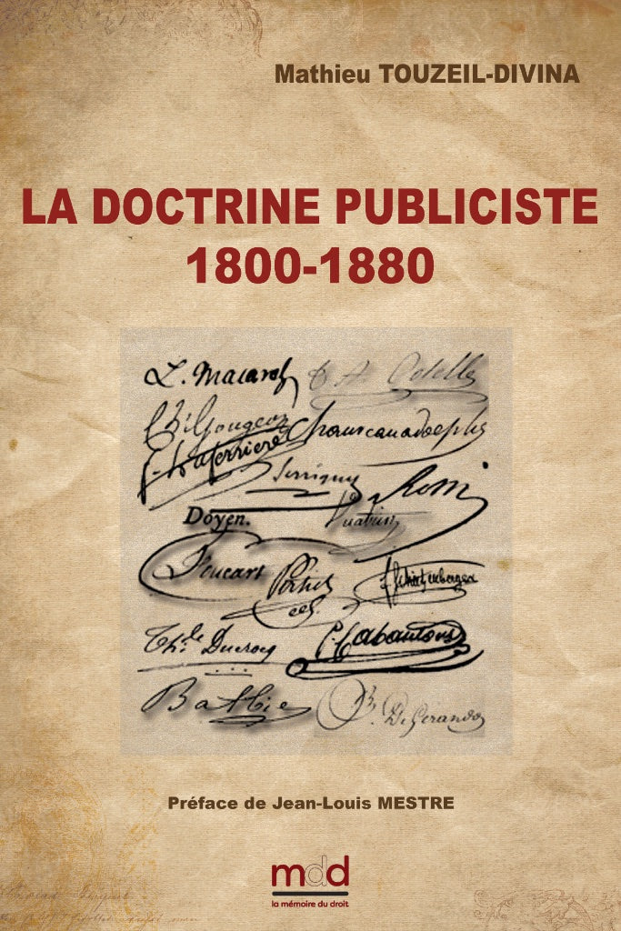 TOUZEIL-DIVINA (Mathieu) – ﻿LA DOCTRINE PUBLICISTE (1800 - 1880)  Éléments de patristique administrative  2e tirage  Préface de Jean-Louis MESTRE, Ouvrage couronné du grand prix Choucri Cardahi de l’Institut de France, Académie des Sciences Morales & Poli