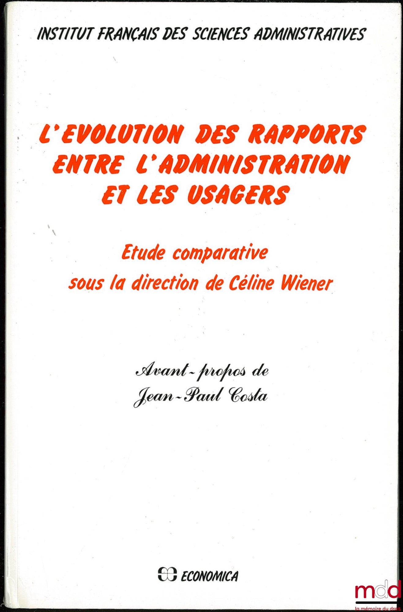 [Collective] – THE EVOLUTION OF RELATIONS BETWEEN THE ADMINISTRATION AND USERS. A comparative study edited by Céline Wiener, foreword by Jean-Paul Costa, French Institute of Administrative Sciences