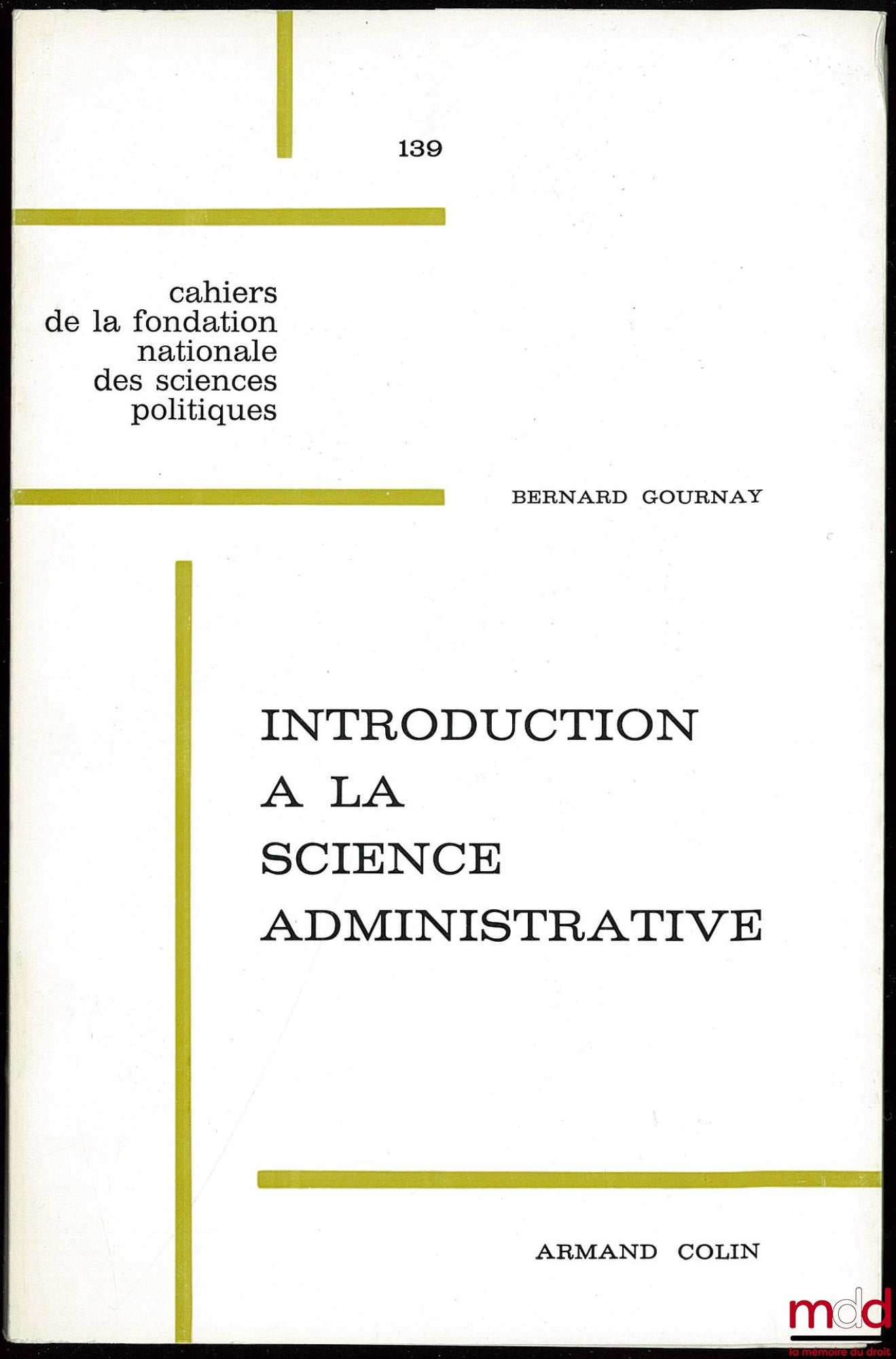 GOURNAY (Bernard) – INTRODUCTION A LA SCIENCE ADMINISTRATIVE, cahier de la Fondation Nationale des Sciences Politiques n° 139