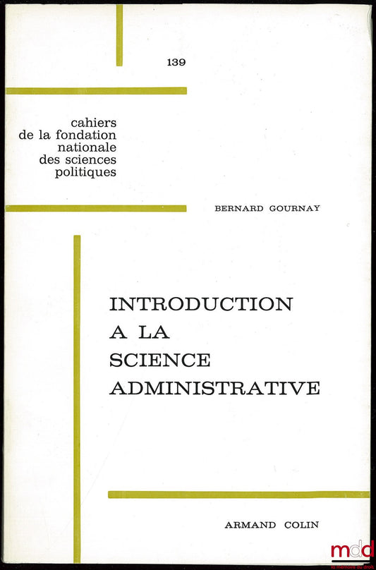 GOURNAY (Bernard) – INTRODUCTION TO ADMINISTRATIVE SCIENCE, journal of the National Foundation for Political Science no. 139