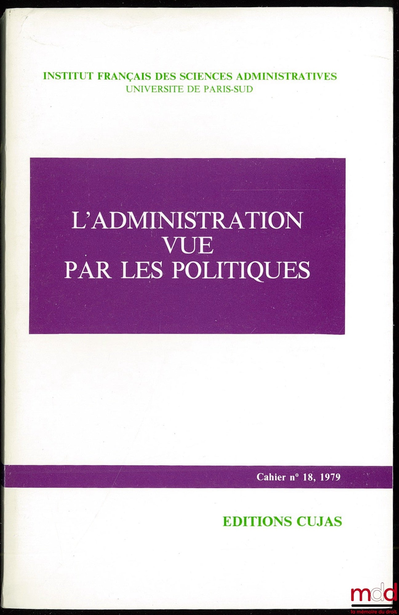 [Symposium] – ADMINISTRATION AS SEEN BY POLITICIANS, symposium organized at the Senate on February 10 and 11, 1978, coll. Cahier de l'Institut français des sciences administratives, no. 18