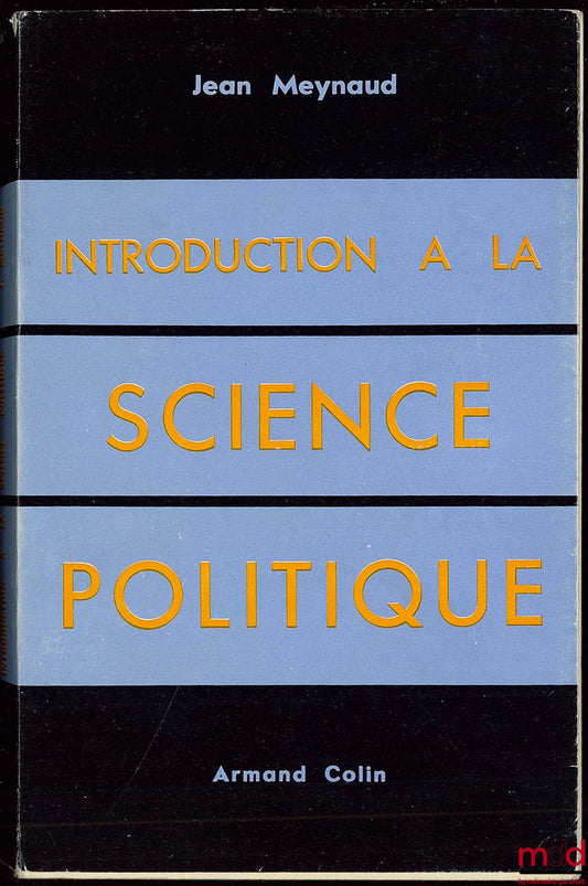 MEYNAUD (Jean) – INTRODUCTION À LA SCIENCE POLITIQUE, Cahiers de la Fondation Nationale des Sciences Politiques n° 100