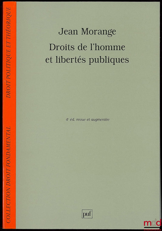 MORANGE (Jean) – DROITS DE L’HOMME ET LIBERTÉS PUBLIQUES, 4ème éd., coll. Droit fondamental, série Droit politique et théorique