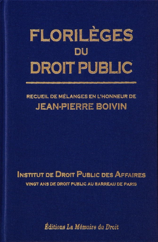Anthology of Public Law: A Collection of Essays in Honor of Jean-Pierre Boivin; Institute of Public Business Law; Twenty Years of Public Law at the Paris Bar; Preface by Ronny Abraham and Foreword by Jean-Pierre Faugère