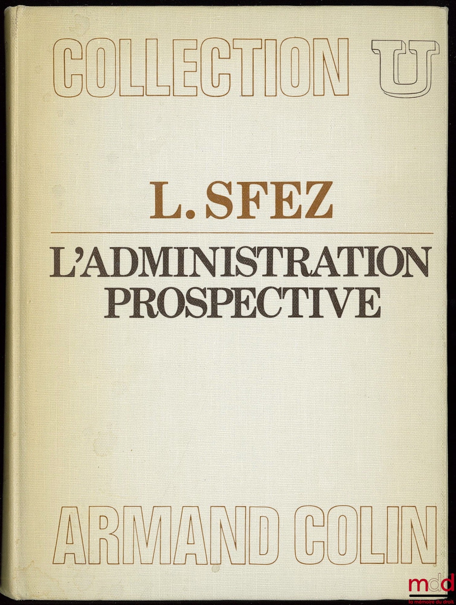 SFEZ (Lucien) – PROSPECTIVE ADMINISTRATION, coll. U, Administrative Science series