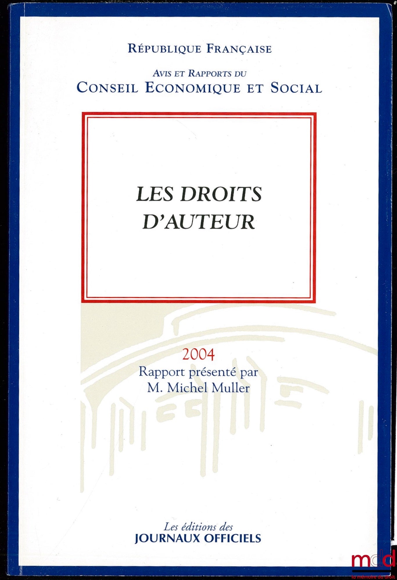 Official Journal, COPYRIGHT, 1999-2004 term, session of July 6 and 7, 2004, Opinion of the Economic and Social Council on the report presented by Michel Muller on behalf of the Living Environment Section