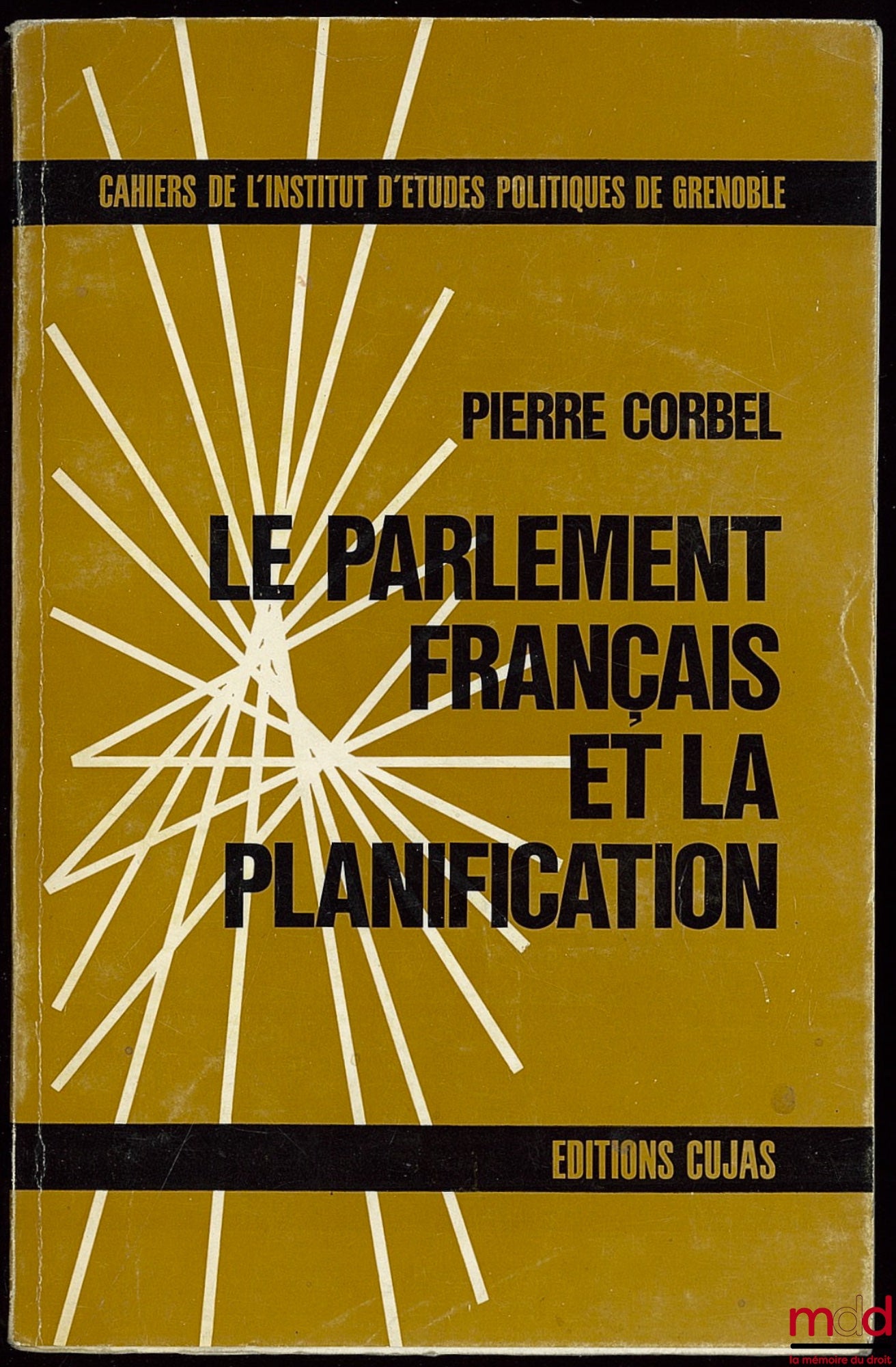 CORBEL (Pierre) – THE FRENCH PARLIAMENT AND PLANNING, Cahiers de l'Institut d'Études Politiques de l'Université de Grenoble n° 6, Preface by Pierre Bauchet