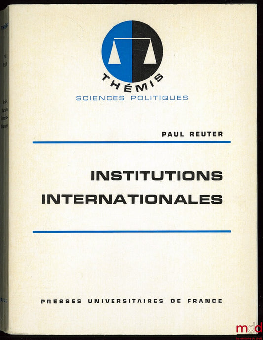 REUTER (Paul) – INSTITUTIONS INTERNATIONALES, coll. Thémis /Manuels…