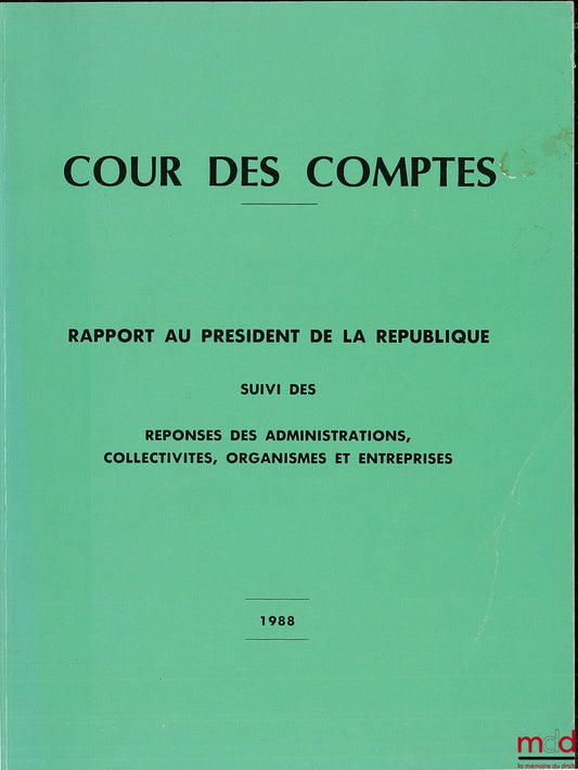 [Collectif] – COUR DES COMPTES, Rapport au Président de la République suivi des réponses des administrations, collectivités, organismes et entreprises