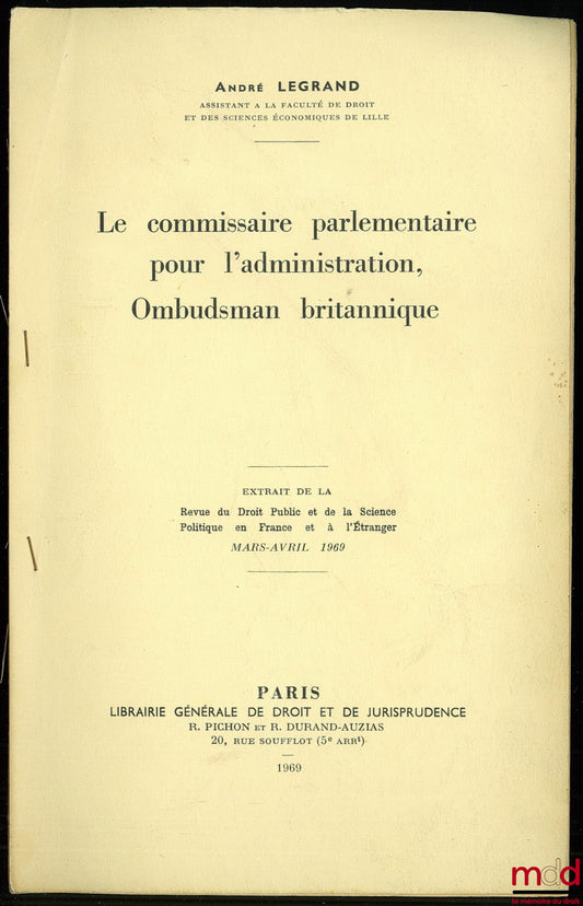 LEGRAND (André) – THE PARLIAMENTARY COMMISSIONER FOR ADMINISTRATION, BRITISH OMBUDSMAN, offprint from the REVIEW OF PUBLIC LAW AND POLITICAL SCIENCE IN FRANCE AND ABROAD