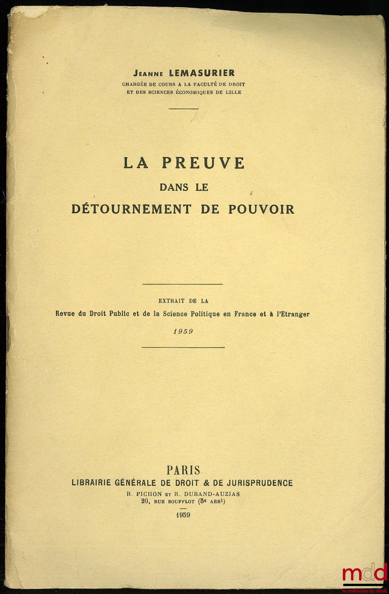 LEMASURIER (Jeanne) – LA PREUVE DANS LE DÉTOURNEMENT DE POUVOIR, tiré à part de la REVUE DU DROIT PUBLIC ET DE LA SCIENCE POLITIQUE EN FRANCE ET À L’ÉTRANGER