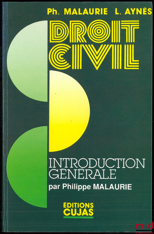 MALAURIE (Philippe) et AYNÈS (Laurent) – COURS DE DROIT CIVIL : INTRODUCTION À L’ÉTUDE DU DROIT par Philippe Malaurie