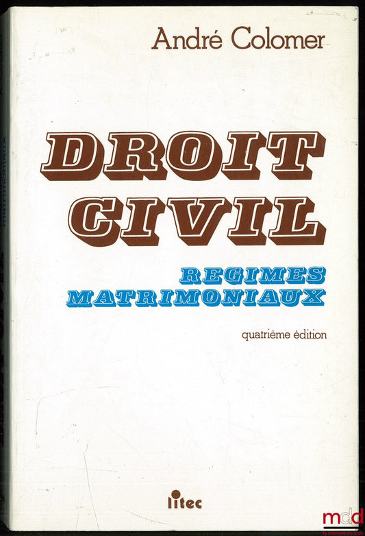 COLOMER (André) – DROIT CIVIL - RÉGIMES MATRIMONIAUX, 4ème éd.