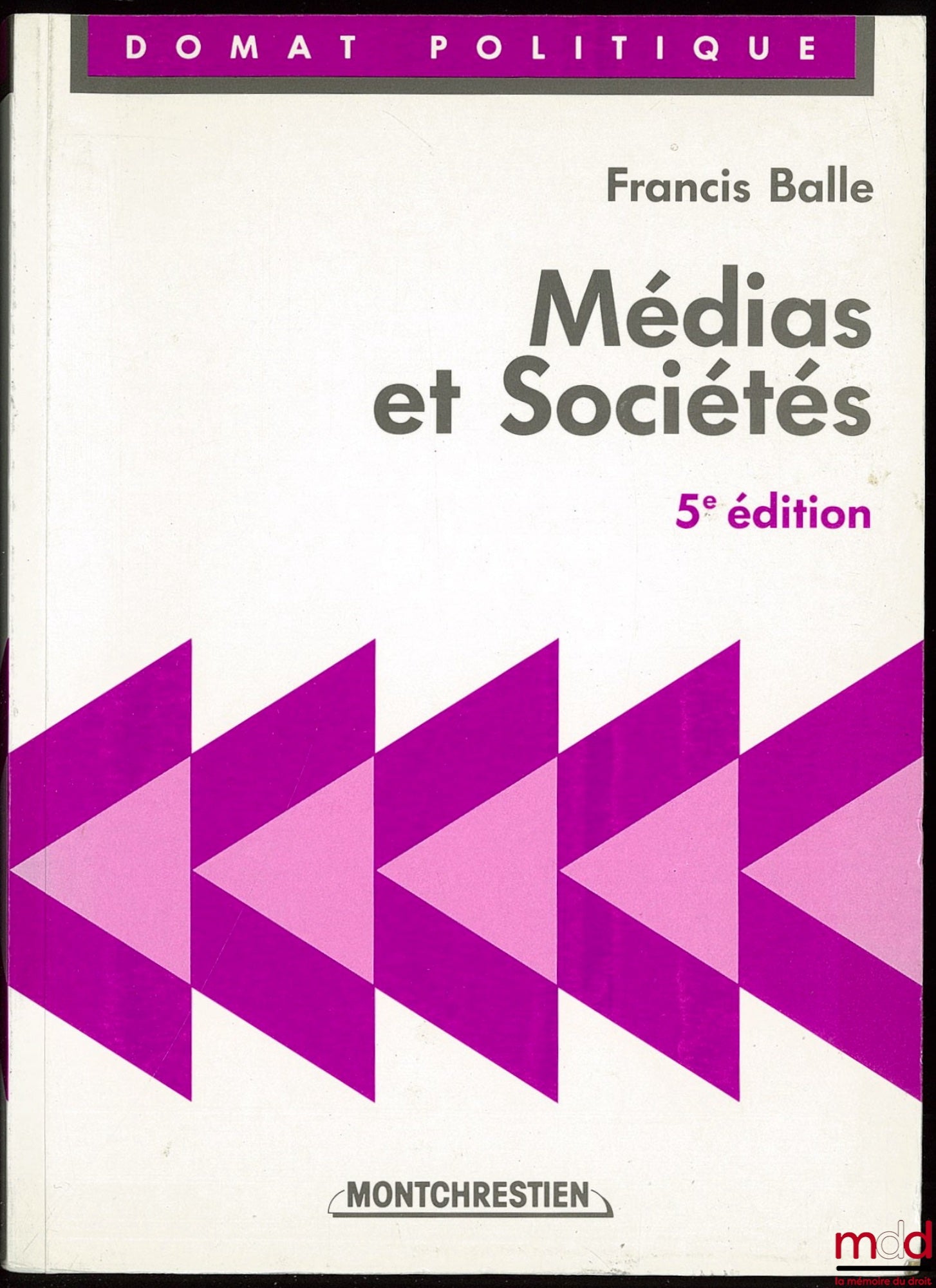 BALLE (Francis) – MEDIA AND SOCIETIES, 5th ed., enlarged and updated, Domat Politics series