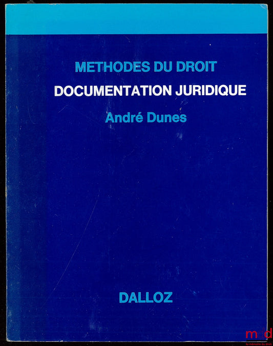 DUNES (André) – DOCUMENTATION JURIDIQUE, coll. Méthodes du droit
