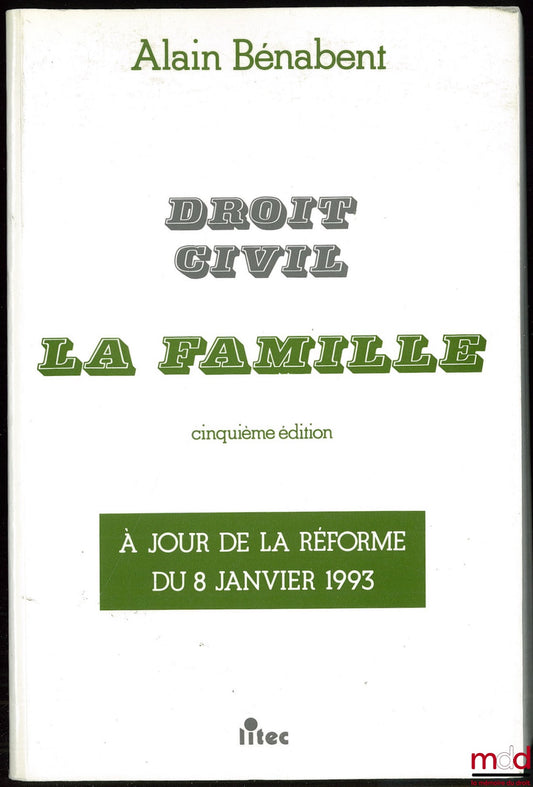 BÉNABENT (Alain) – CIVIL LAW: THE FAMILY, 5th ed. updated to reflect the reform of January 8, 1993