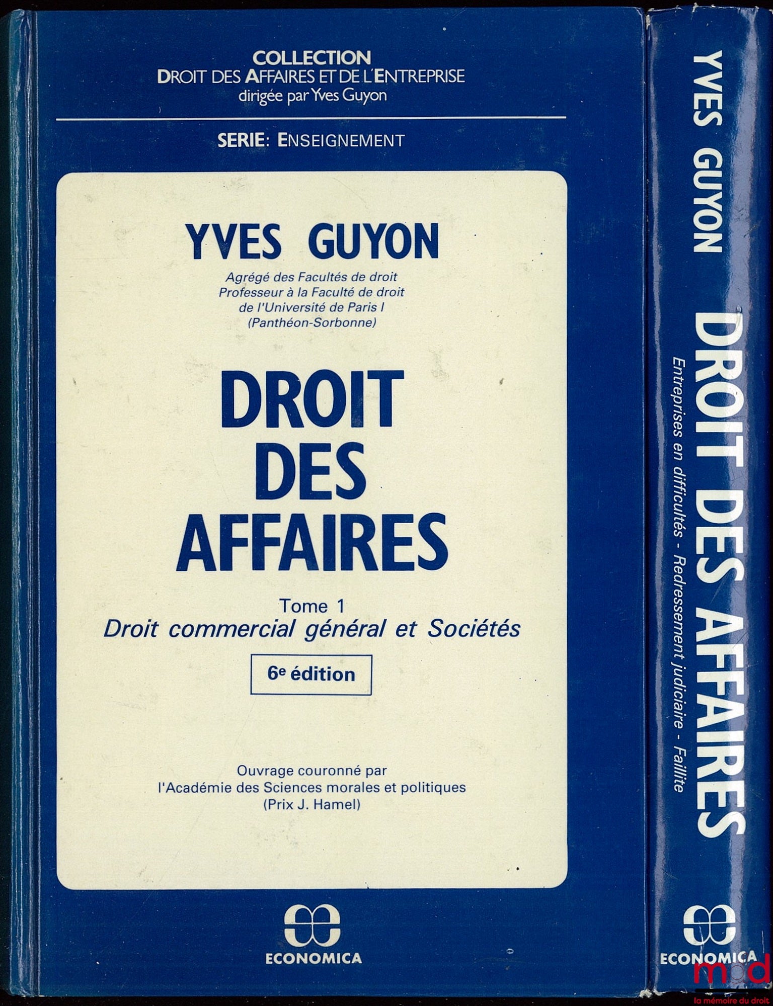 GUYON (Yves) – DROIT DES AFFAIRES : t. 1 : DROIT COMMERCIAL GÉNÉRAL ET SOCIÉTÉS, 6e éd. ; t. 2 : ENTREPRISES EN DIFFICULTÉS. REDRESSEMENT JUDICIAIRE - FAILLITE, coll. Droit des Affaires et de l’Entreprise, série Enseignement