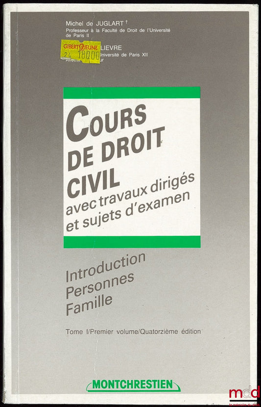 JUGLART (Michel) et PIÉDELIÈVRE (Alain) – COURS DE DROIT CIVIL AVEC TRAVAUX DIRIGÉS ET SUJETS D’EXAMEN, Introduction Personnes Famille, t. I, 1er vol., 14ème éd.