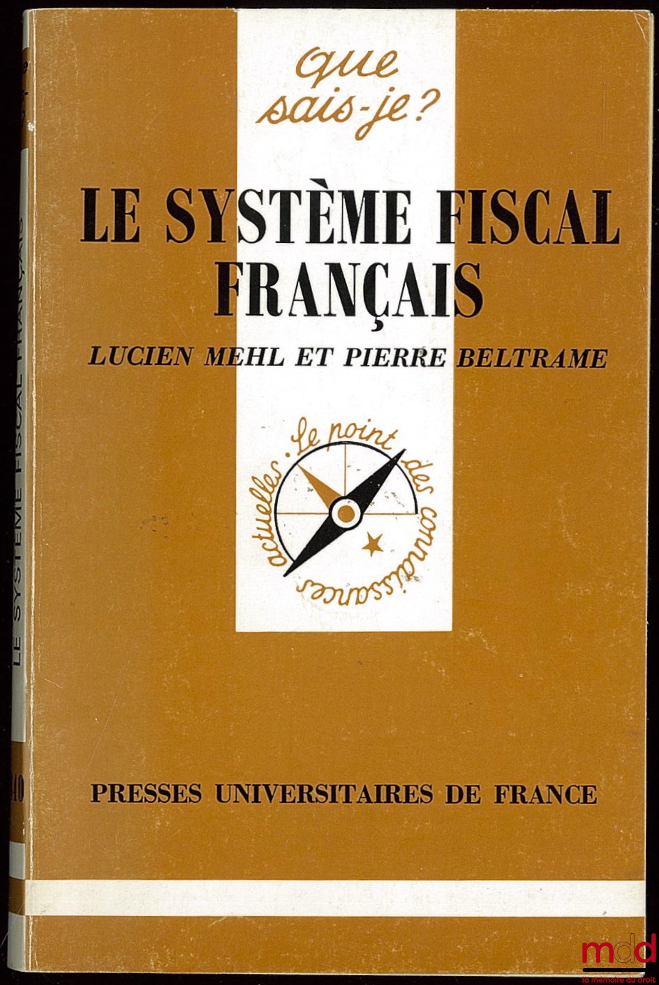 MEHL (Lucien) et BELTRAME (Pierre) – LE SYSTÈME FISCAL FRANÇAIS, 5e éd. mise à jour, 42e mille, coll. Que sais-je ?
