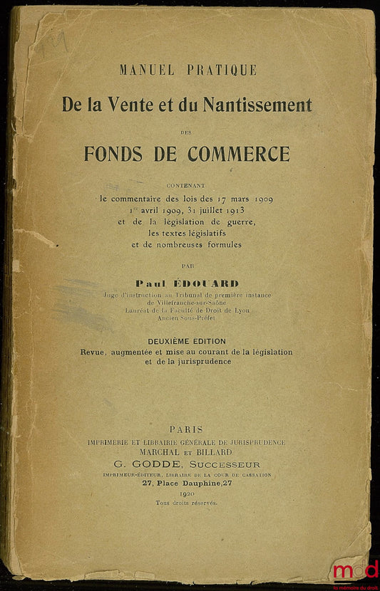 EDOUARD (Paul) – MANUEL PRATIQUE DE LA VENTE ET DU NANTISSEMENT DES FONDS DE COMMERCE contenant le commentaire des lis des 17 mars 1909, 1er avril 1909, 31 juillet 1913 et de la législation de la guerre, les textes législatifs et de nombreuses formules, 2