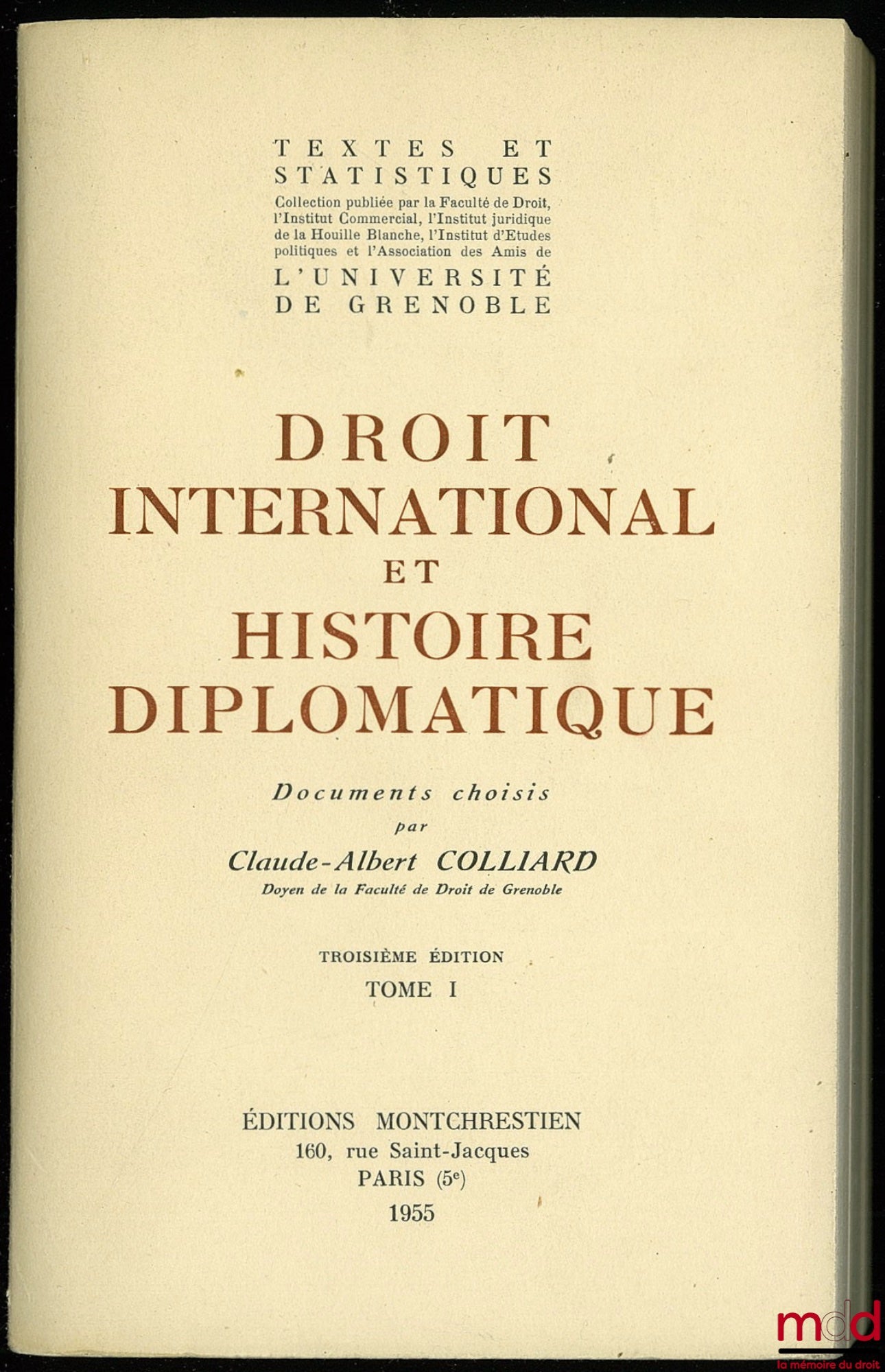 COLLIARD (Claude-Albert) – INTERNATIONAL LAW AND DIPLOMATIC HISTORY, documents selected by C.-A. Colliard, 3rd ed., vol. I, coll. Texts and Statistics published by the Faculty of Law, the Commercial Institute, the Legal Institute of the White Coal Mine,