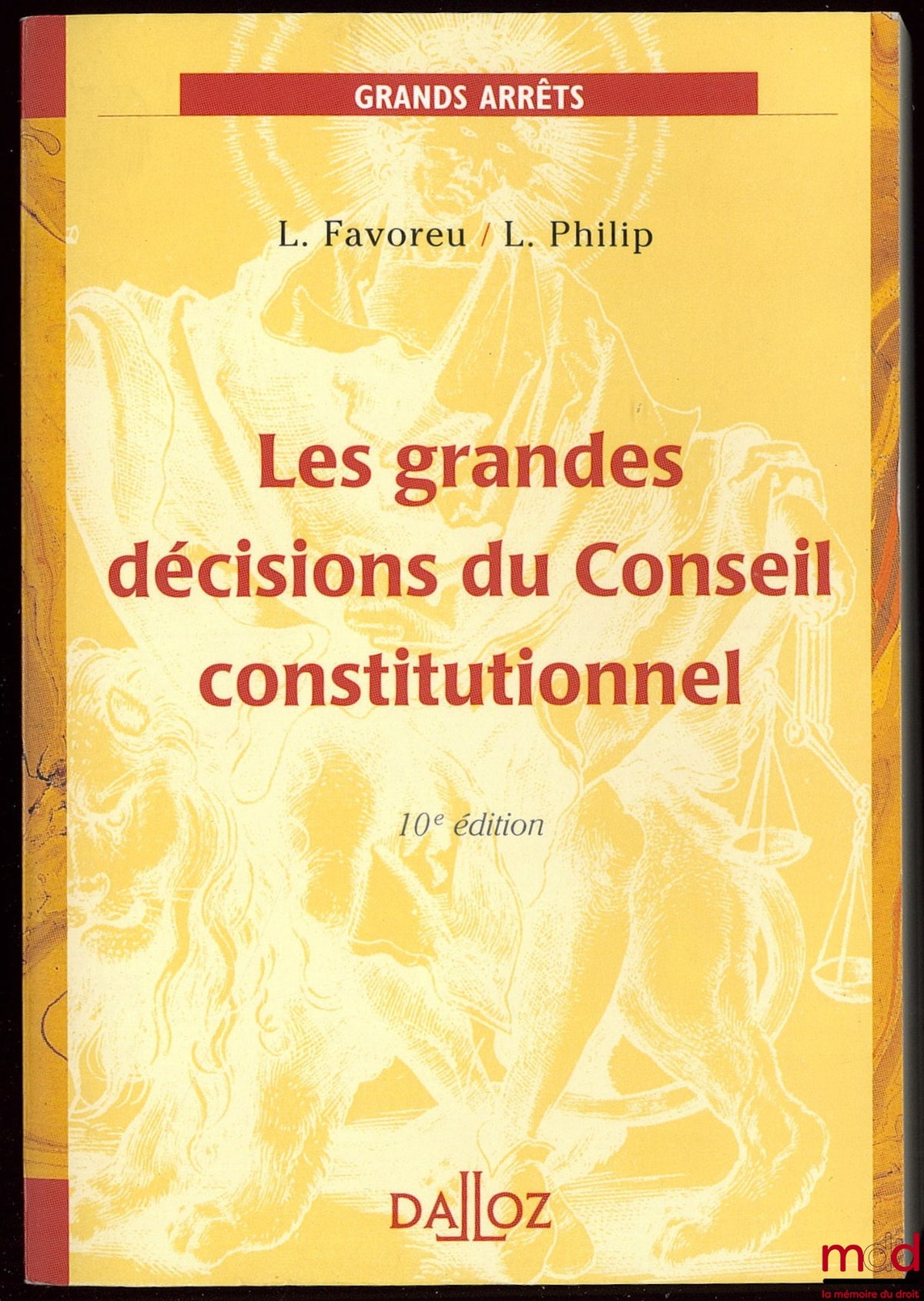 FAVOREU (Louis) and PHILIP (Loïc) – MAJOR DECISIONS OF THE CONSTITUTIONAL COUNCIL, 10th ed., Public Law Collection