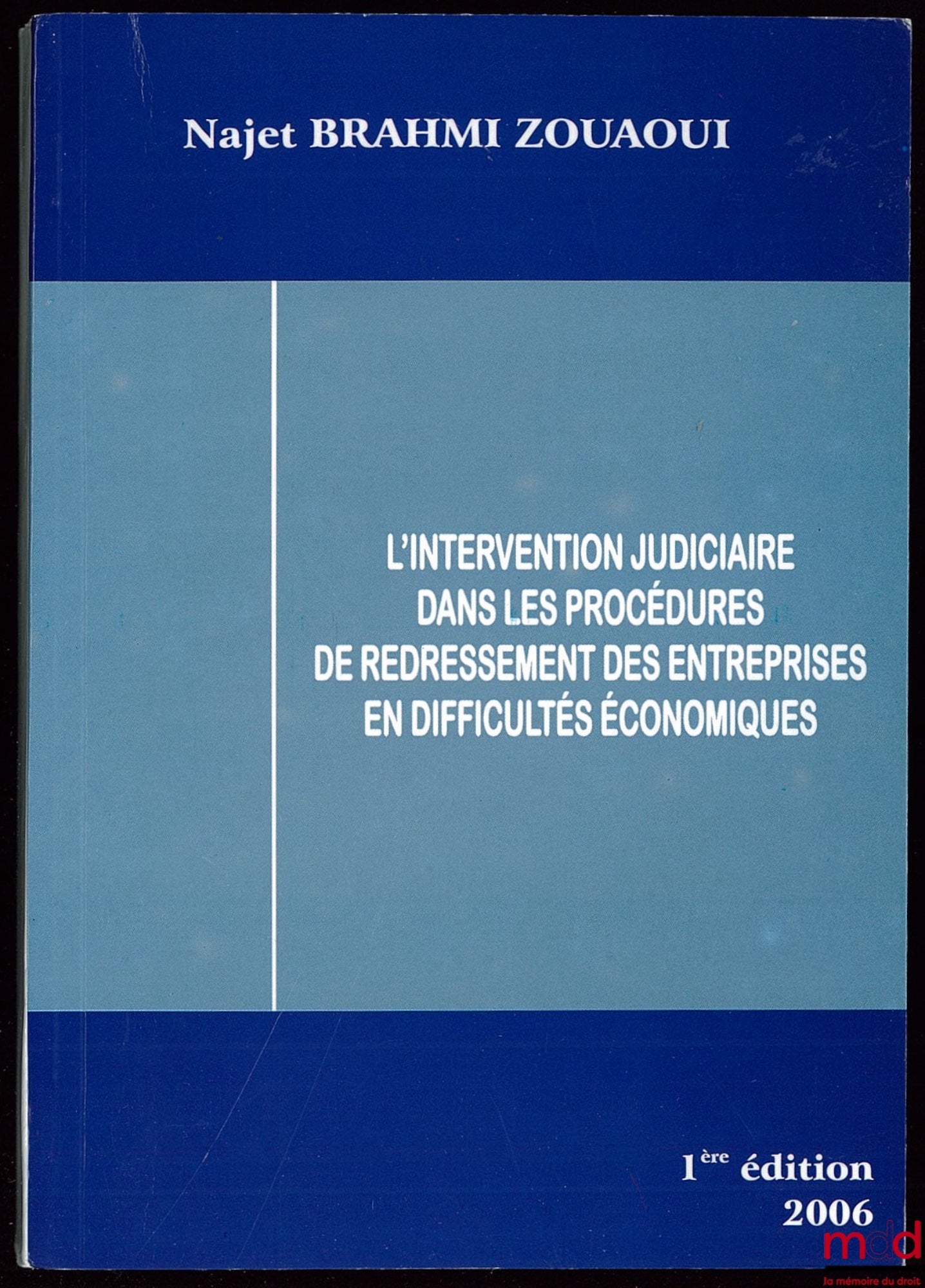 BRAHMI ZOUAOUI (Najet) – JUDICIAL INTERVENTION IN THE REORGANIZATION PROCEDURES OF COMPANIES IN ECONOMIC DIFFICULTY, 1st ed., Preface by Hervé Lécuyer