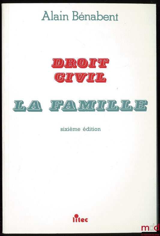 BÉNABENT (Alain) – CIVIL LAW: THE FAMILY, 6th ed. updated to April 15, 1994