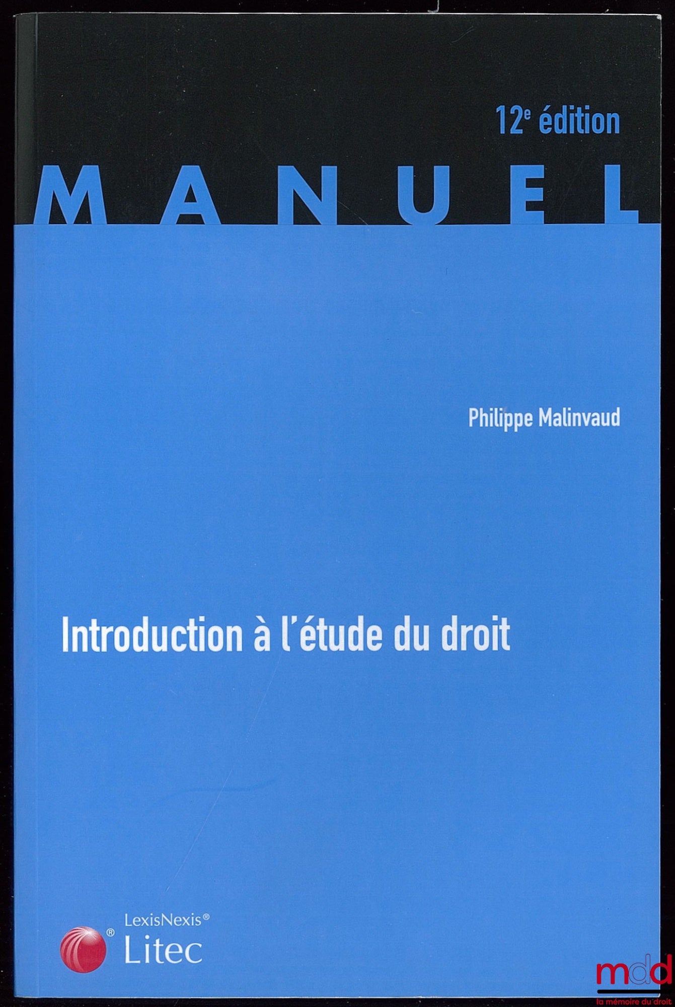 MALINVAUD (Philippe) – INTRODUCTION À L’ÉTUDE DU DROIT, 12ème éd.