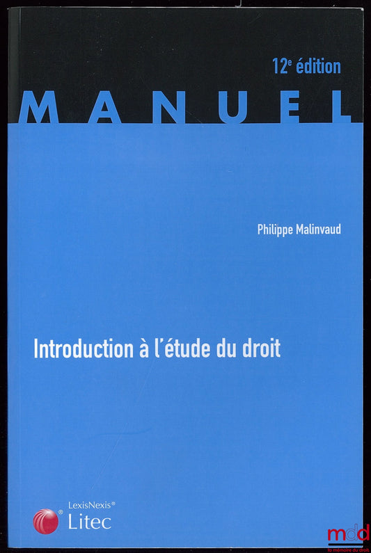 MALINVAUD (Philippe) – INTRODUCTION À L’ÉTUDE DU DROIT, 12ème éd.