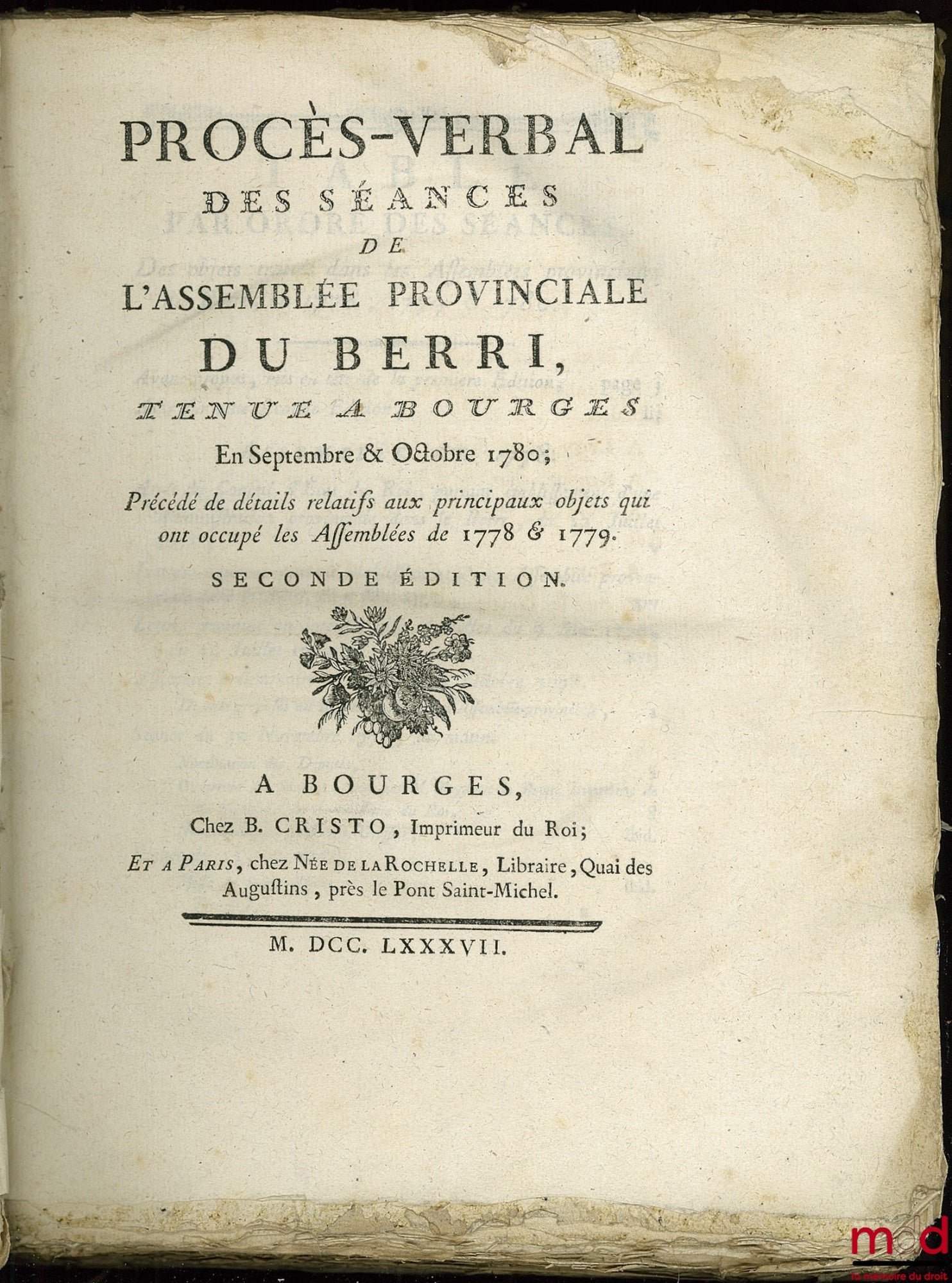 COLLECTION DES PROCÈS-VERBAUX DE L’ASSEMBLÉE PROVINCIALE DU BERRI tenue à Bourges en Septembre et Octobre 1780 ; Précédé de détails relatifs aux principaux objets qui ont occupé les Assemblées de 1778 & 1779, t. I de 1778 à 1780, t. II : 1783 ; seconde éd