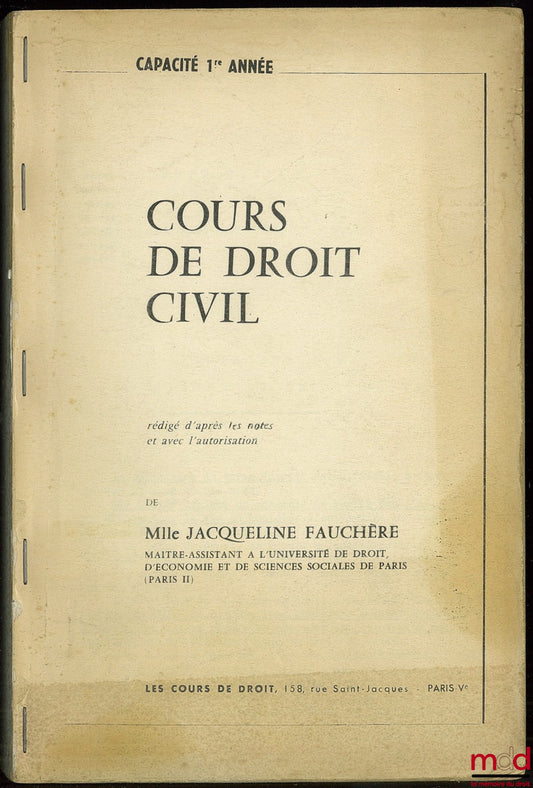 FAUCHÈRE (Jacqueline) – COURS DE DROIT CIVIL rédigé d’après les notes et avec l’autorisation de J. F., capacité 1ère année