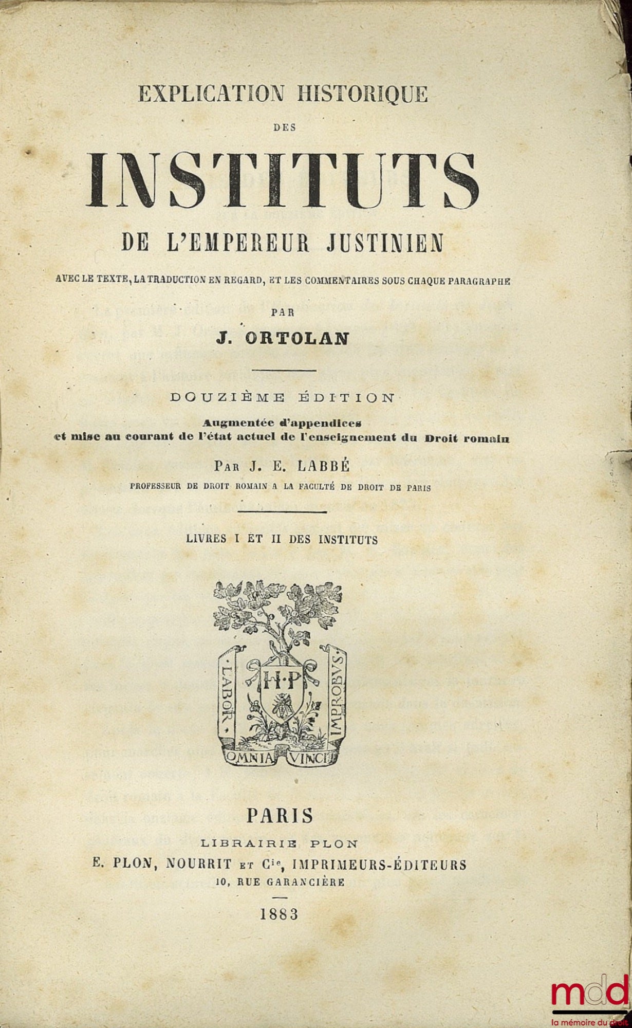 ORTOLAN (Joseph-Louis Elzéar) – HISTORICAL EXPLANATION OF THE INSTITUTES OF EMPEROR JUSTINIAN, with the text, facing translation, explanations under each paragraph, augmented with appendices and updated with the current state of education