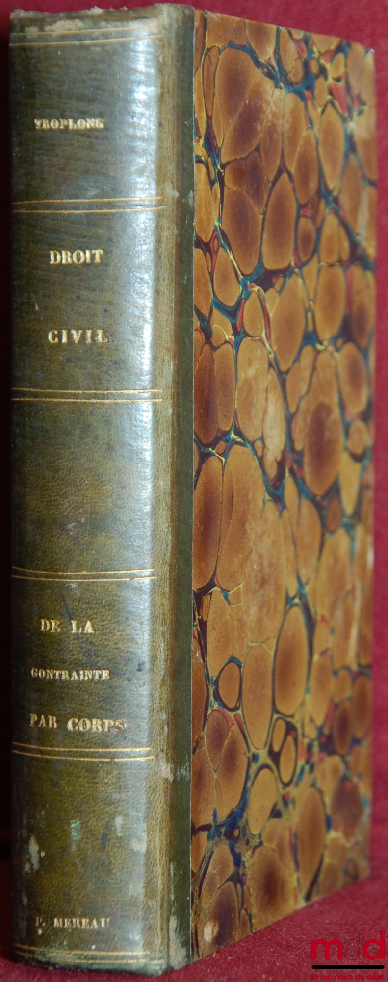 TROPLONG (Raymond-Théodore) – LE DROIT CIVIL EXPLIQUÉ suivant l’ordre des articles du Code, depuis et y compris le titre de la vente : DE LA CONTRAINTE PAR CORPS EN MATIÈRE CIVILE ET DE COMMERCE. Commentaires du titre XVI, livre III, du Code civil, ouvrag