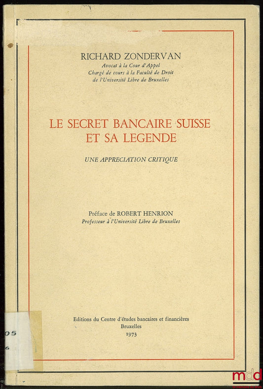 ZONDERVAN (Richard) – SWISS BANKING SECRET AND ITS LEGEND, a critical assessment, Preface by Robert Henrion