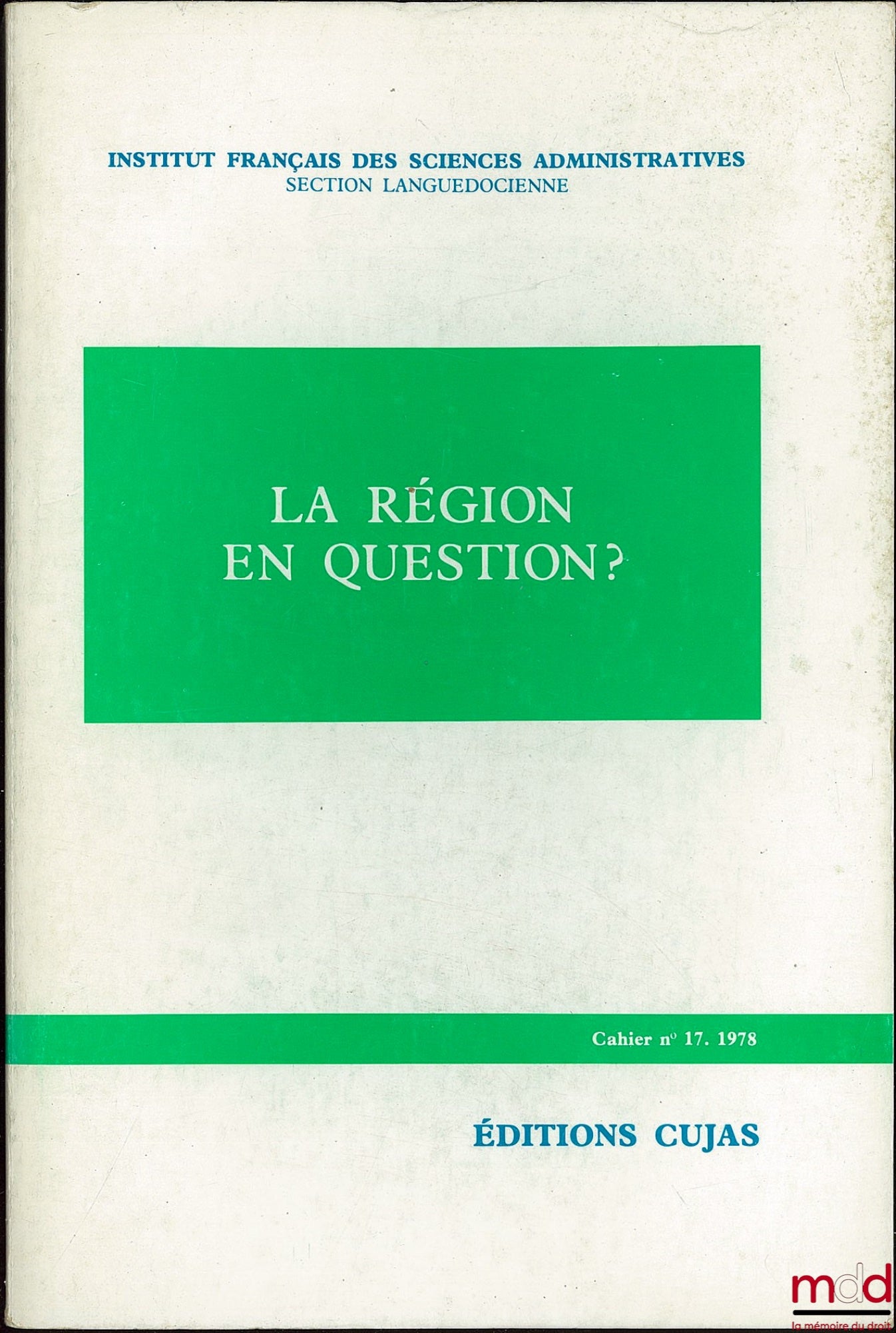 [Colloque] – LA RÉGION EN QUESTION ?, Journées d’études de la Section languedocienne de l’I.F.S.A., Cahier de l’Institut français des sciences administratives, n° 17 ; Allocutions d’ouverture de R. Pallard et P. Loubet