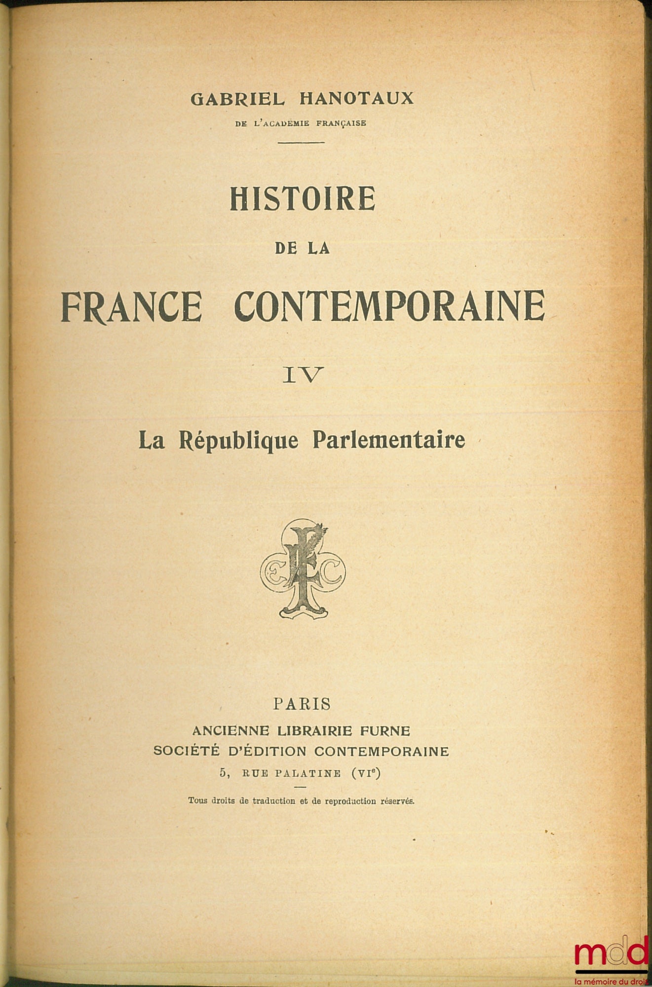 HANOTAUX (Gabriel) – THE PARLIAMENTARY REPUBLIC, vol. IV: THE HISTORY OF CONTEMPORARY FRANCE (1871-1900)