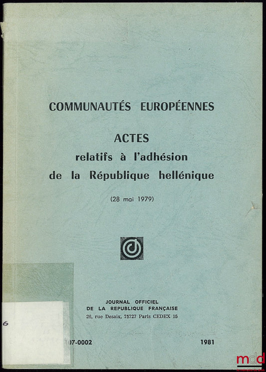 [Collectif] – COMMUNAUTÉS EUROPÉENNES, ACTES RELATIFS À L’ADHÉSION DE LA RÉPUBLIQUE HELLÉNIQUE