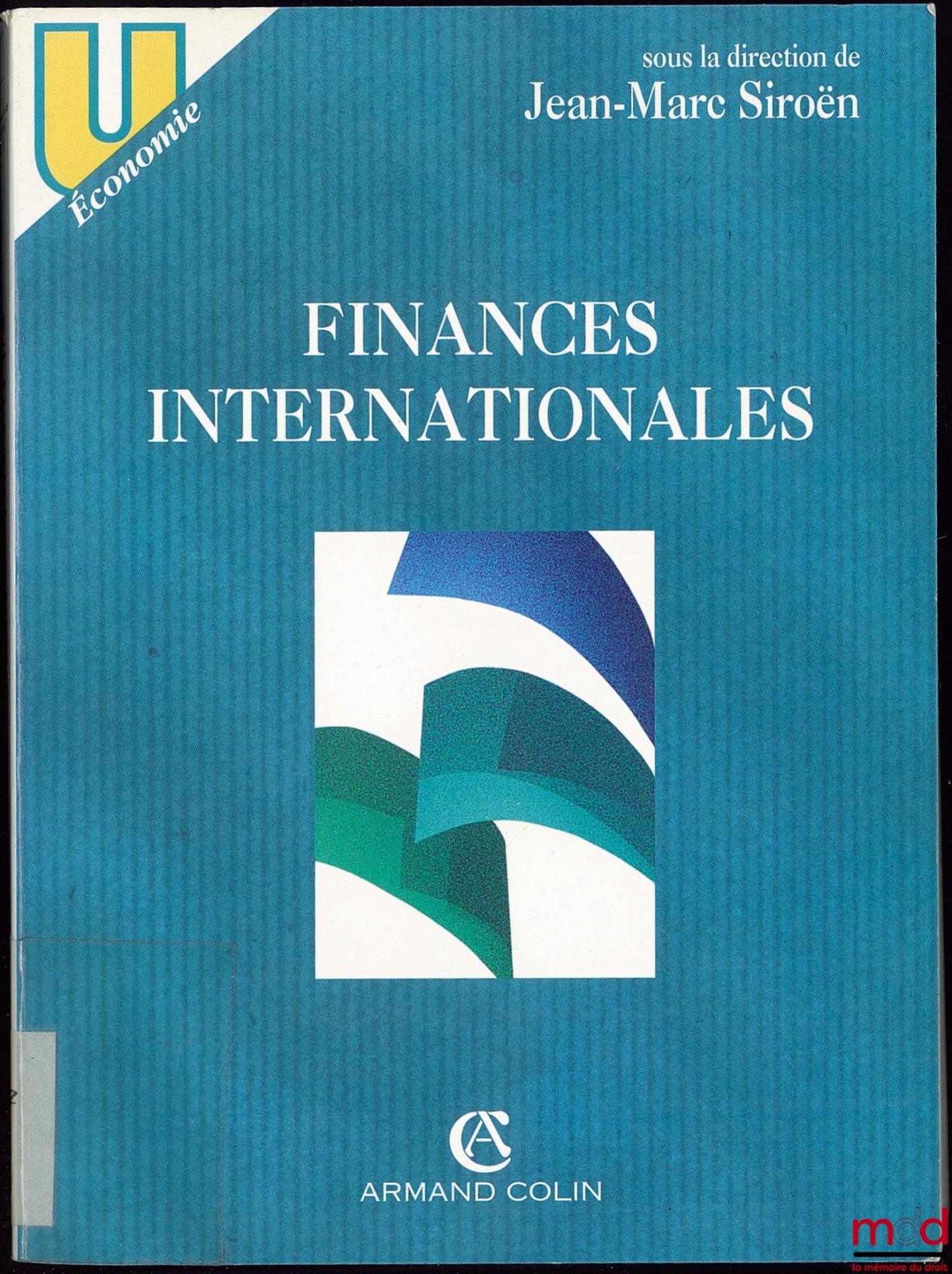 [Collective] BELLANDO (Raphaëlle), BONGIBAULT (Éric), LESPÉS (Jean-Louis), MÉTAIS (Joël), PAQUET (Philippe) and SIAC (Isabelle) – INTERNATIONAL FINANCE edited by Jean-Marc SIROËN, coll. U, Economics series