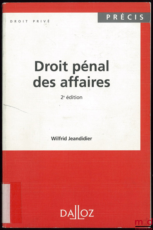 JEANDIDIER (Wilfrid) – DROIT PÉNAL DES AFFAIRES, 2ème éd., coll. Précis Dalloz / Droit privé