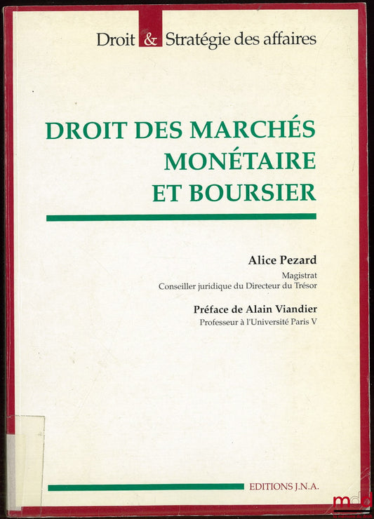 PEZARD (Alice) – DROIT DES MARCHÉS MONÉTAIRE ET BOURSIER, coll. Droit & stratégie des affaires, Préface de Alain Viandier