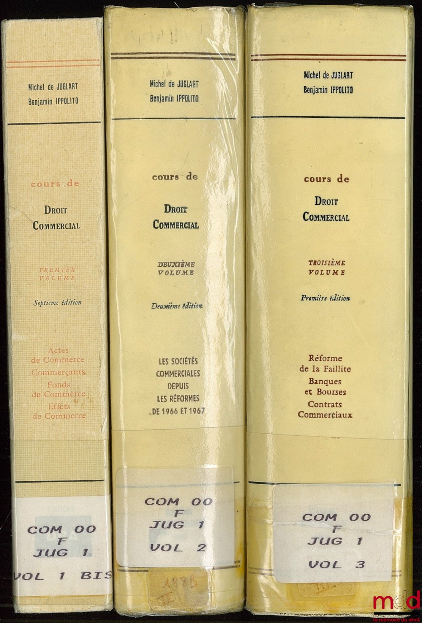 JUGLART (Michel de) et IPPOLITO (Benjamin) – COURS DE DROIT COMMERCIAL AVEC PLANS ET ÉTUDES DE QUESTIONS PRATIQUES, 1er vol. 7ème éd. : Actes de commerce - Commerçants - Fonds de commerce et Effets de commerce ; 2ème vol. 2ème éd. : Les sociétés commercia