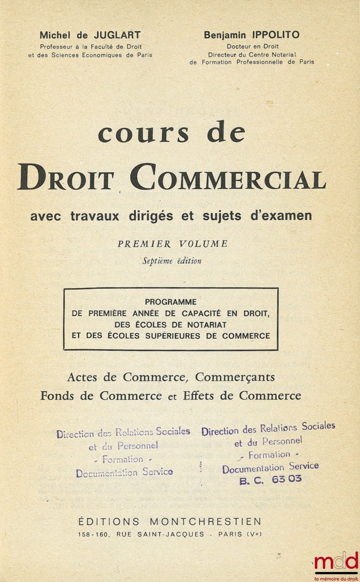 JUGLART (Michel de) et IPPOLITO (Benjamin) – COURS DE DROIT COMMERCIAL AVEC PLANS ET ÉTUDES DE QUESTIONS PRATIQUES, 1er vol. 7ème éd. : Actes de commerce - Commerçants - Fonds de commerce et Effets de commerce ; 2ème vol. 2ème éd. : Les sociétés commercia