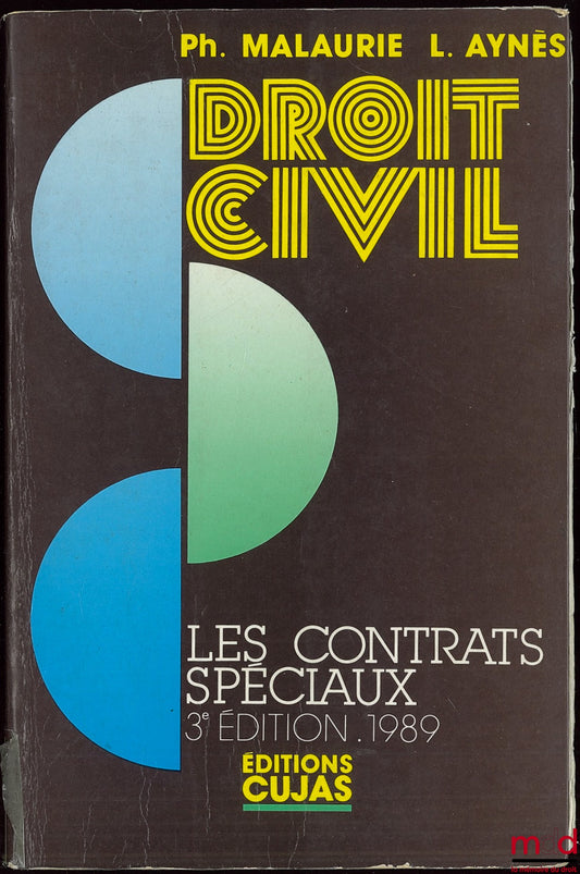 MALAURIE (Philippe) et AYNÈS (Laurent) – COURS DE DROIT CIVIL : LES CONTRATS SPÉCIAUX (Vente ; mandat ; bail, contrat d’entreprise ; échange, location-vente, crédit-bail, contrats de distribution ; dépôt, prêts ; jeu et pari, rente viagère), 3ème éd. refo