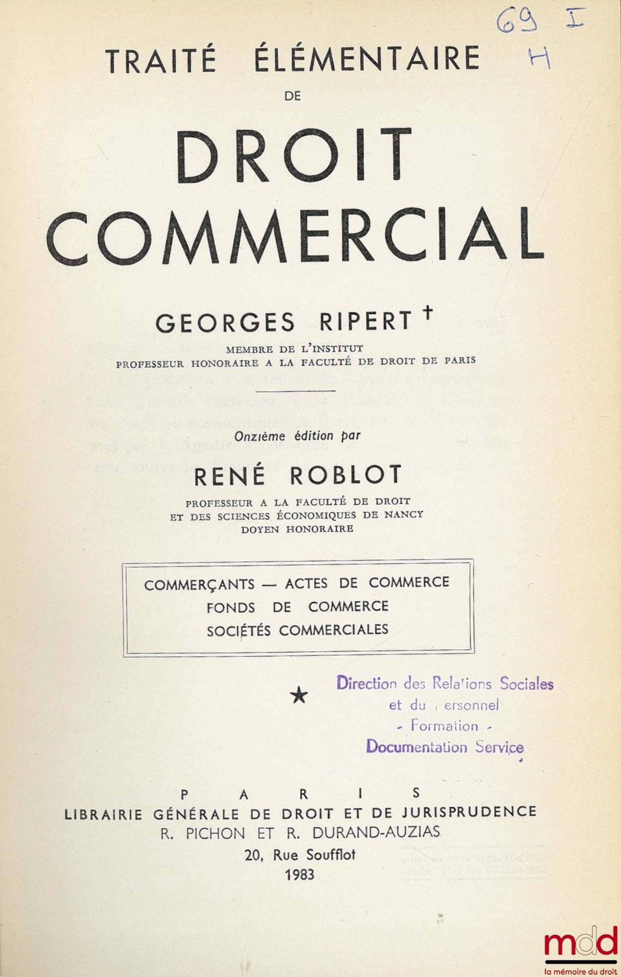 RIPERT (Georges) et ROBLOT (René) – TRAITÉ ÉLÉMENTAIRE DE DROIT COMMERCIAL t. I (11e éd. avec addendum) : Commerçants - Actes de commerce - Fonds de commerce - Sociétés commerciales ; t. II (10e éd.) : Valeurs mobilières - Effets de commerce - Opérations