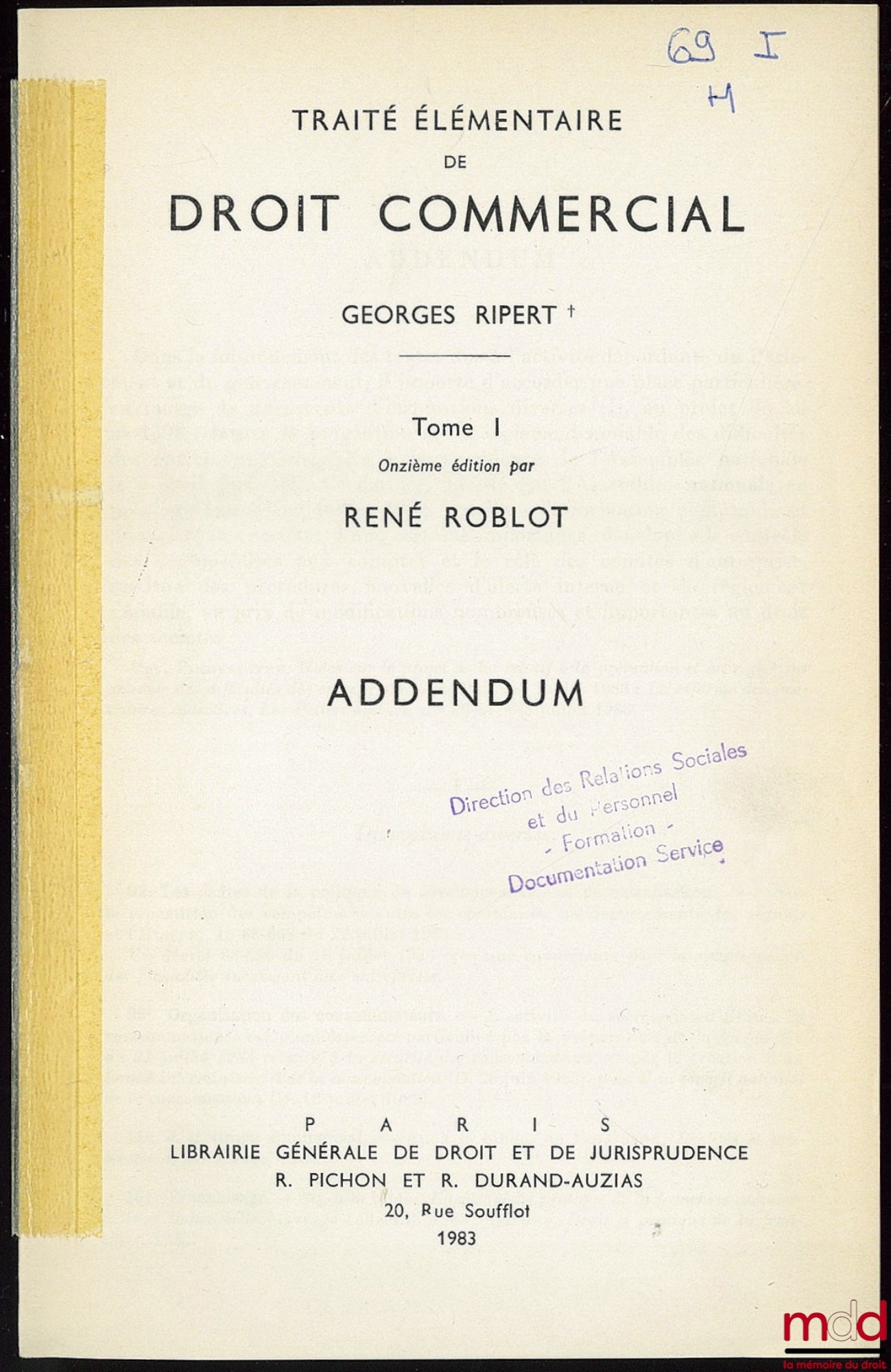 RIPERT (Georges) et ROBLOT (René) – TRAITÉ ÉLÉMENTAIRE DE DROIT COMMERCIAL t. I (11e éd. avec addendum) : Commerçants - Actes de commerce - Fonds de commerce - Sociétés commerciales ; t. II (10e éd.) : Valeurs mobilières - Effets de commerce - Opérations