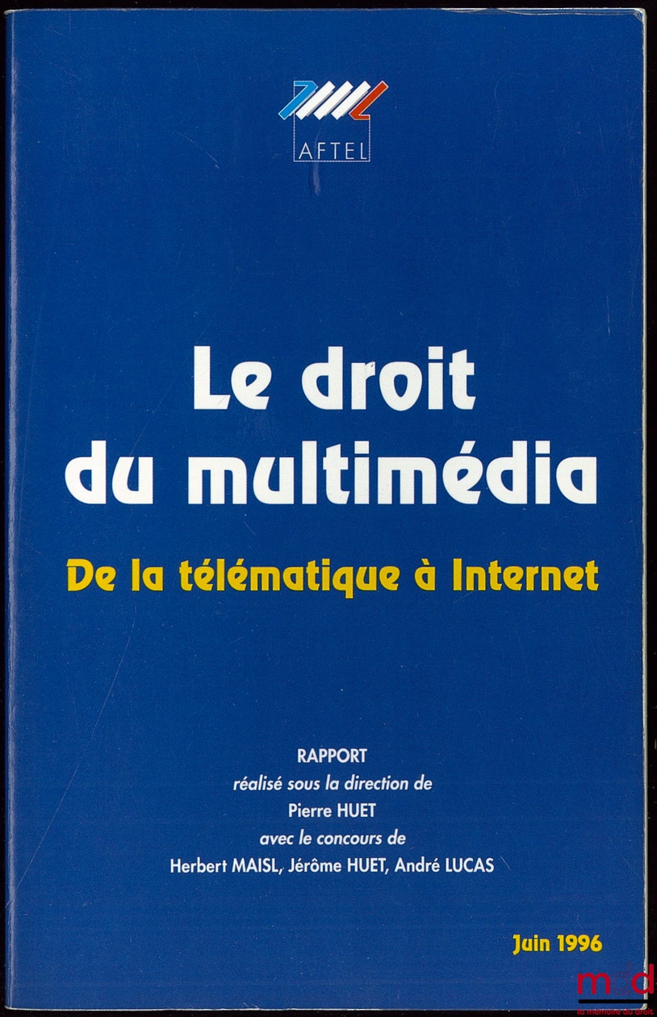 HUET (Pierre) – MULTIMEDIA LAW FROM TELEMATICS TO THE INTERNET, report prepared under the direction of PH and with the assistance of Herbert Maisl, Jérôme Huet and André Lucas