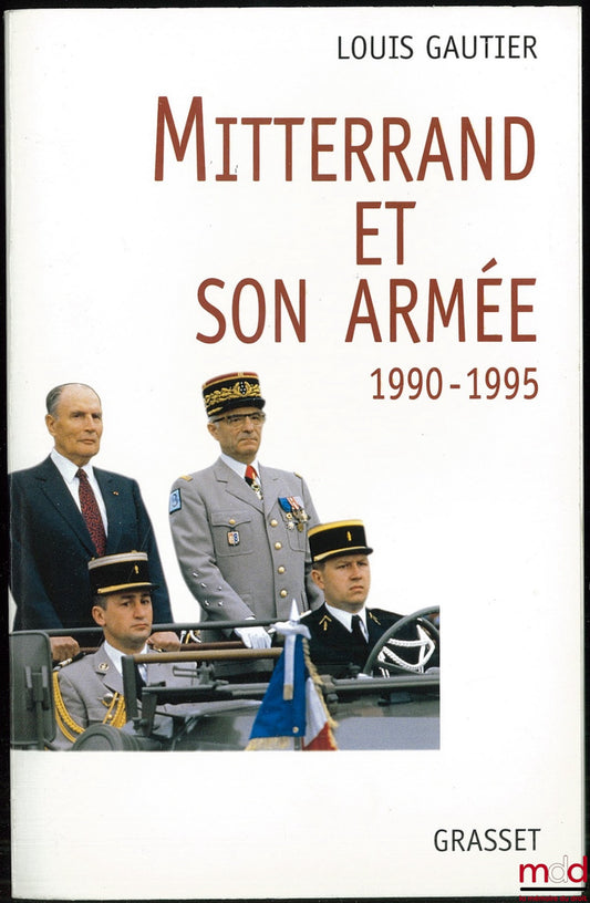 GAUTIER (Louis) – MITTERRAND AND HIS ARMY 1990-1995