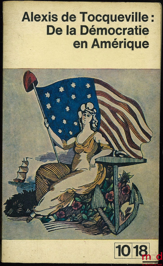 TOCQUEVILLE (Alexis de) – DE LA DÉMOCRATIE EN AMÉRIQUE, Poche coll. 10-18
