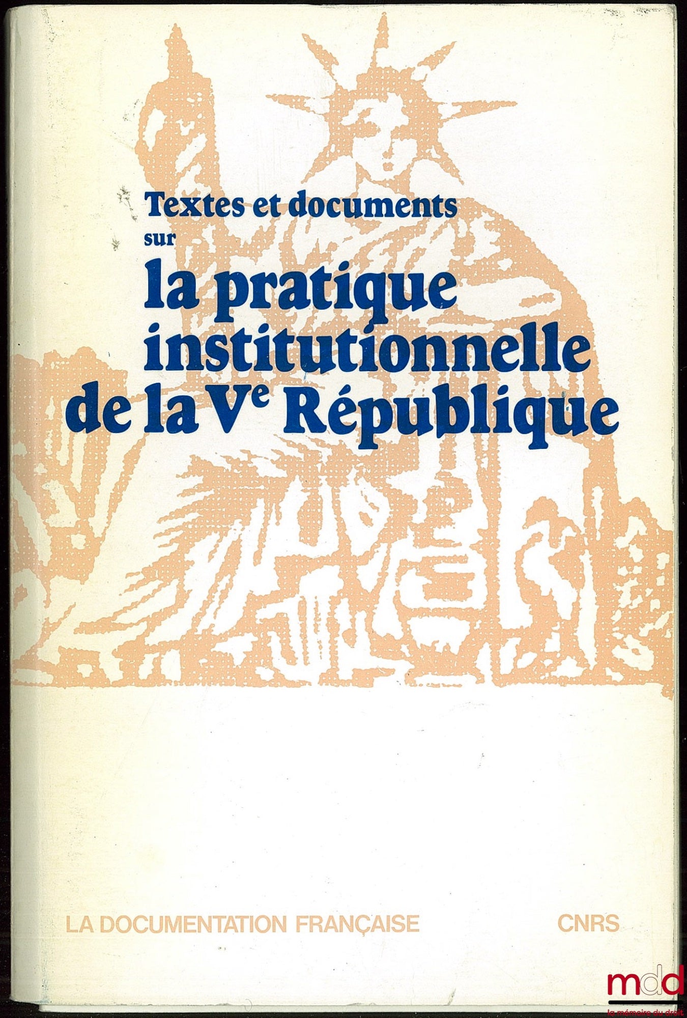 [Fifth Republic] – Texts and documents on THE INSTITUTIONAL PRACTICE OF THE FIFTH REPUBLIC, compiled by Didier Maus; Supplement: French Review of Political Science No. 1 of Feb. 1981: The French Parliament under 3 Presidents 1958-1980